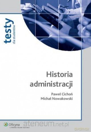 Historia administracji - Paweł Cichoń, Michał Nowakowski [KSIĄŻKA]