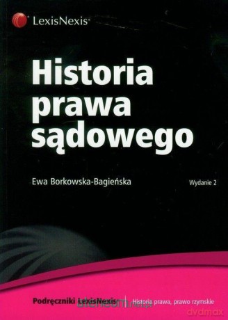Historia prawa sądowego - Ewa Borkowska-Bagieńska [KSIĄŻKA]