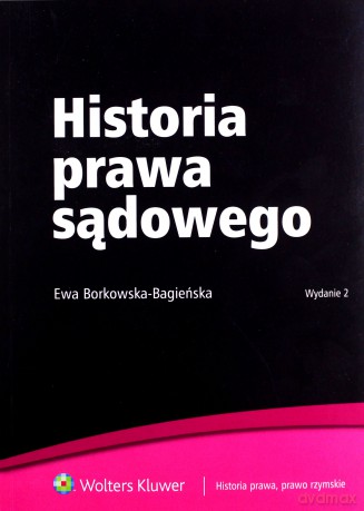Historia prawa sądowego - Ewa Borkowska-Bagieńska [KSIĄŻKA]