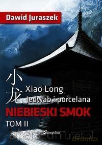 Jedwab i porcelana (Tom 2) Niebieski smok - Dawid Juraszek [KSIĄŻKA]