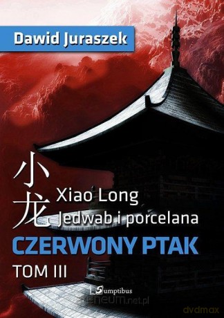 Jedwab i porcelana (Tom 3) Czerwony ptak - Dawid Juraszek [KSIĄŻKA]