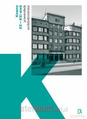 Kowno. XX-XXI wiek. Przewodnik architektoniczny [KSIĄŻKA]