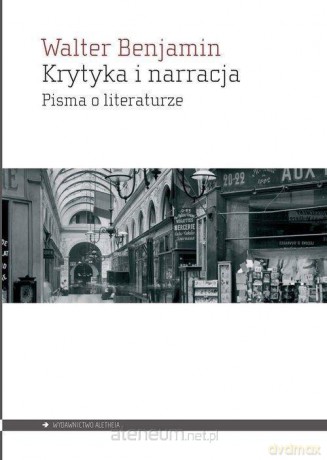 Krytyka i narracja. Pisma o literaturze - Walter Benjamin [KSIĄŻKA]