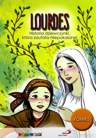 Lourdes. Historia dziewczynki, która zaufała [KSIĄŻKA]