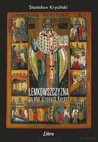 Łemkowszczyzna po obu stronach Karpat - Stanisław Kryciński [KSIĄŻKA]