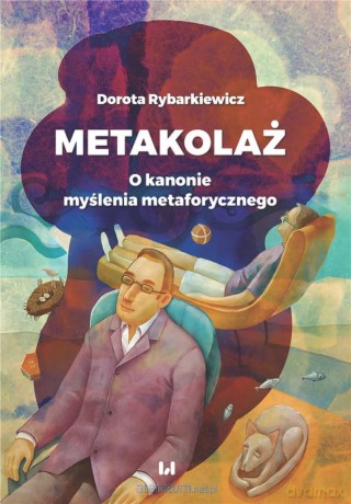 Metakolaż. O kanonie myślenia metaforycznego - Dorota Rybarkiewicz [KSIĄŻKA]