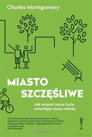 Miasto szczęśliwe - Charles Montgomery [KSIĄŻKA]