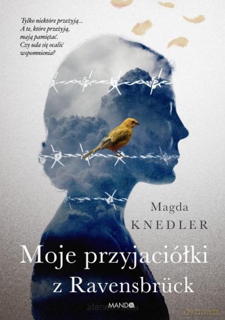 Moje przyjaciółki z Ravensbruck - Magda Knedler [KSIĄŻKA]