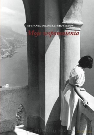 Moje wspomnienia - Stefania Kolowratnik-Seniow [KSIĄŻKA]