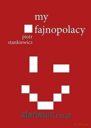 My fajnopolacy - Piotr Stankiewicz [KSIĄŻKA]