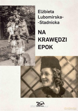 Na krawędzi epok - Elżbieta Lubomirska-Stadnicka [KSIĄŻKA]