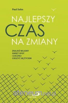 Najlepszy czas na zmiany - Paul Sohn [KSIĄŻKA]