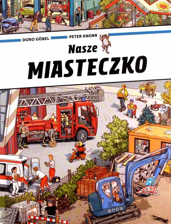 Nasze miasteczko - Doro Gobel, Peter Knorr [KSIĄŻKA]