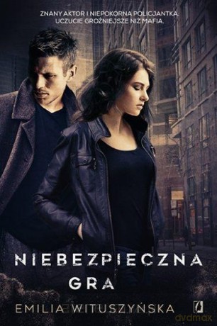 Niebezpieczna gra - Emilia Wituszyńska [KSIĄŻKA]