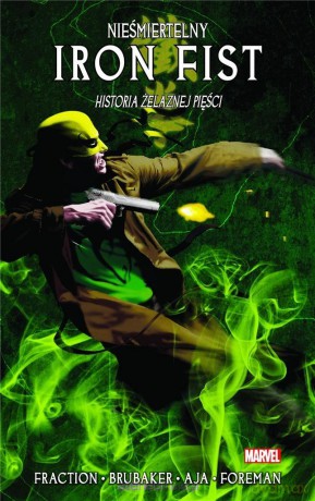 Nieśmiertelny Iron Fist (Tom 3) Historia żelaznej... - Ed Brubaker, Matt Fraction, David Aja [KOMIKS]
