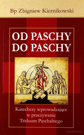 Od Paschy do Paschy - Zbigniew Kiernikowski [KSIĄŻKA]