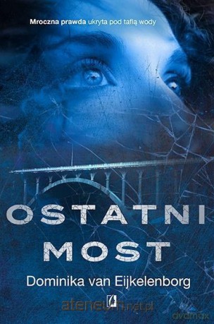 Ostatni most - Dominika van Eijkelenborg [KSIĄŻKA]