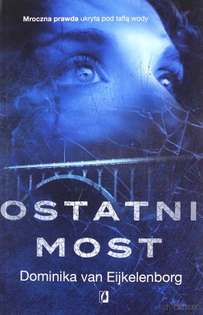 Ostatni most - Dominika van Eijkelenborg [KSIĄŻKA]