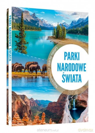 Parki narodowe świata - Iwona Zontka, Tadeusz Zontka [KSIĄŻKA]