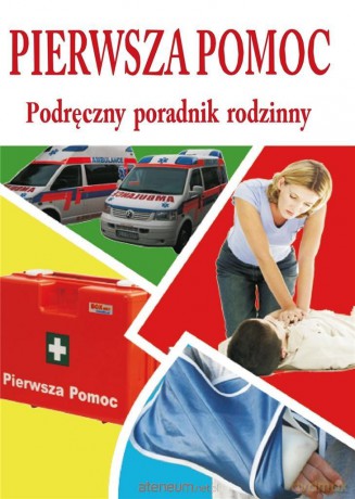 Pierwsza pomoc - podręczny poradnik rodzinny [KSIĄŻKA]