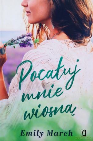 Pocałuj mnie wiosną - Emily March [KSIĄŻKA]