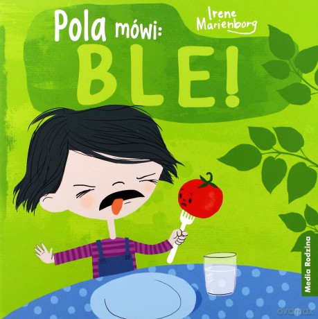 Pola mówi: ble! - Irene Marienborg, Katarzyna Kolasińska [KSIĄŻKA]