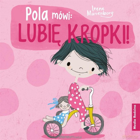 Pola mówi: lubię kropki! - Irene Marienberg, Katarzyna Kolasińska [KSIĄŻKA]