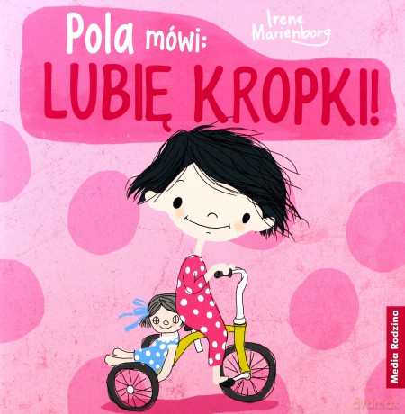 Pola mówi: lubię kropki! - Irene Marienberg, Katarzyna Kolasińska [KSIĄŻKA]