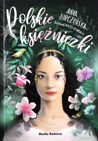 Polskie księżniczki - Anna Jurczyńska, Maciej Plamowski [KSIĄŻKA]