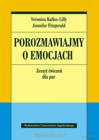 Porozmawiajmy o emocjach. Zeszyt ćwiczeń dla par - Veronica Kallos-Lilly, Jennifer Fitzgerald [KSIĄŻKA]
