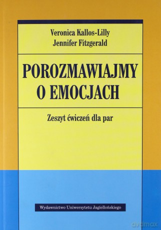 Porozmawiajmy o emocjach. Zeszyt ćwiczeń dla par - Veronica Kallos-Lilly, Jennifer Fitzgerald [KSIĄŻKA]