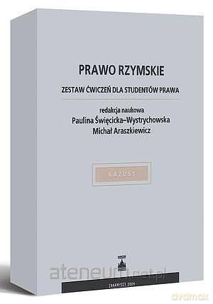 Prawo rzymskie. Kazusy - Michał Araszkiewicz, Paulina Święcicka-Wystrychowska [KSIĄŻKA]