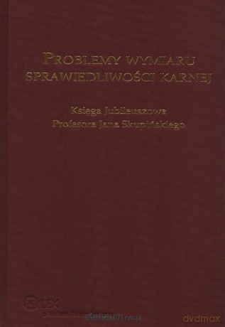 Problemy wymiaru sprawiedliwości karnej [KSIĄŻKA]