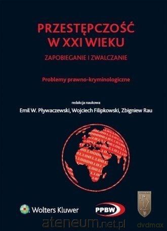 Przestępczość w XXI wieku Problemy prawno-kryminologiczne [KSIĄŻKA]