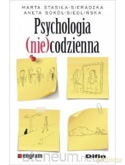 Psychologia (nie)codzienna - Marta Stasiła-Sieradzka, Aneta Sokół-Siedlińska [KSIĄŻKA]