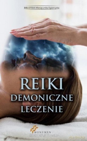 Reiki. Demoniczne leczenie [KSIĄŻKA]