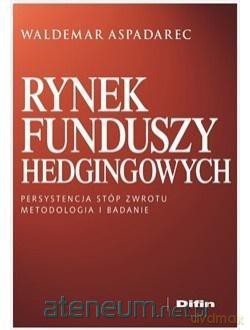 Rynek funduszy hedgingowych - Waldemar Aspadarec [KSIĄŻKA]