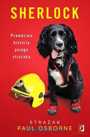 Sherlock. Prawdziwa historia psiego strażaka - Paul Osborne [KSIĄŻKA]