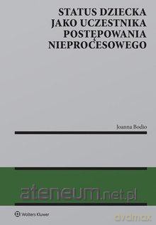 Status dziecka jako uczestnika postępowania... [KSIĄŻKA]