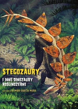 Stegozaury i inne dinozaury roślinożerne [KSIĄŻKA]