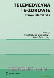 Telemedycyna i e-Zdrowie - Irena Lipowicz, Marek Świerczyński, Grażyna Szpor [KSIĄŻKA]