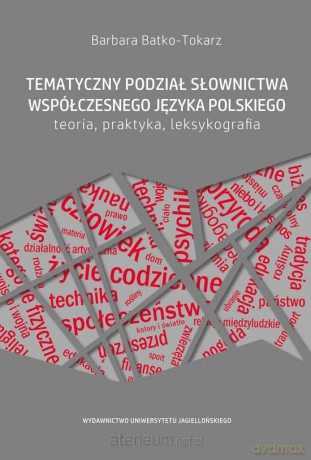 Tematyczny podział słownictwa współczesnego - Barbara Batko-Tokarz [KSIĄŻKA]