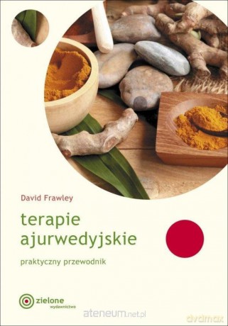 Terapie ajurwedyjskie. Praktyczny przewodnik - David Frawley [KSIĄŻKA]