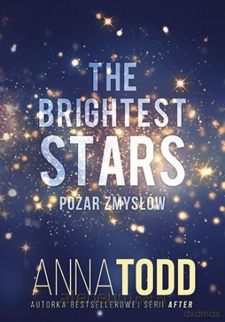 The Brightest Stars. Pożar zmysłów - Anna Todd [KSIĄŻKA]