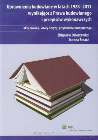Uprawnienia budowlane w latach 1928-2011 - Zbigniew Dzierżewicz, Joanna Smarż [KSIĄŻKA]