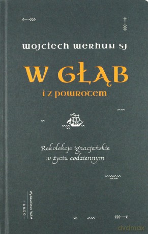 W głąb i z powrotem - Wojciech Werhun [KSIĄŻKA]