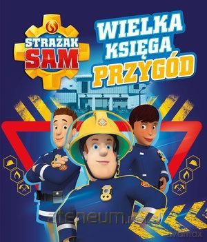 Wielka księga przygód Strażak Sam [KSIĄŻKA]