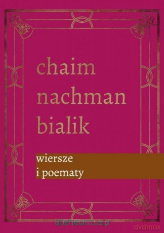 Wiersze i poemat - Bialik Chaim Nachman [KSIĄŻKA]