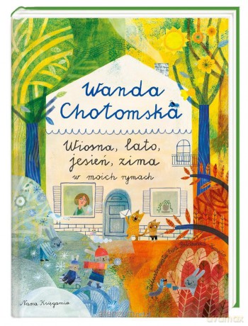 Wiosna, lato, jesień, zima w moich rymach - Wanda Chotomska, Ewa Poklewska-Koziełło [KSIĄŻKA]