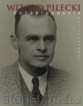 Witold Pilecki. Fotobiografia - Maciej Sadowski [KSIĄŻKA]